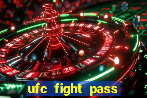 ufc fight pass onde assistir